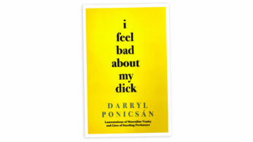 I Feel Bad About My Dick by Darryl Ponicsán